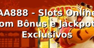 AA888 - Slots Online com Bônus e Jackpots Exclusivos