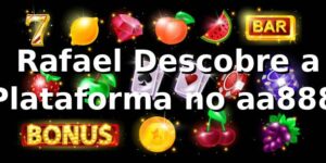 💻 Rafael Descobre a Plataforma no aa888